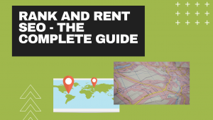 Rank and Rent SEO - The complete Guide