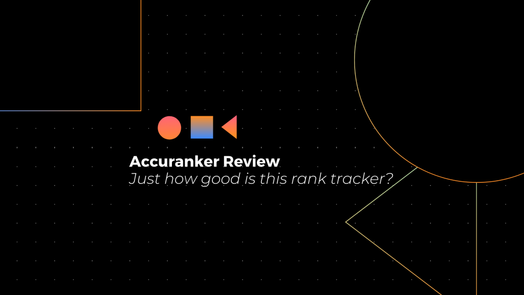 Accuranker Review - The Best Rank Tracking Software Ever?