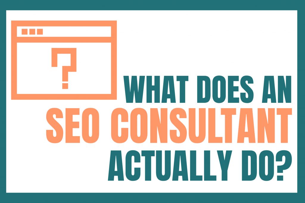 What Does An SEO Consultant Actually Do?